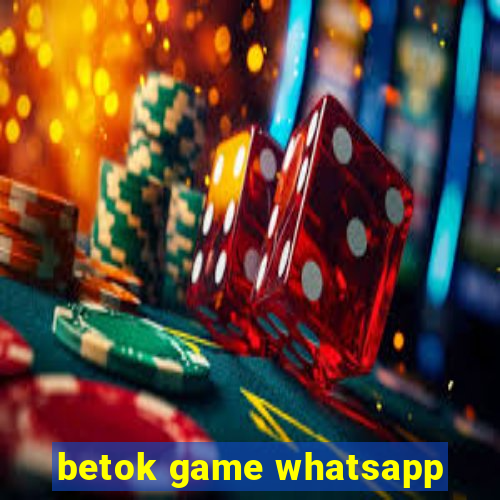 betok game whatsapp